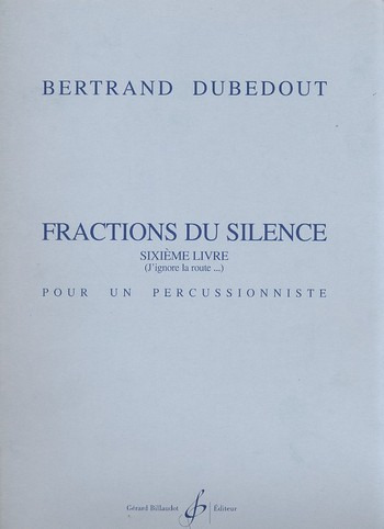 DUBEDOUT B. - FRACTIONS DU SILENCE V.6 -