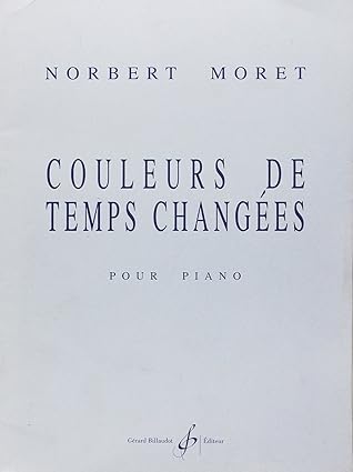 MORET N. - COULEURS DE TEMPS CHANGEES PIANO