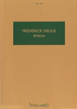 DELIUS F. - IRMELIN (DRAMA LIRICO 3 ACTOS) ORQUESTA