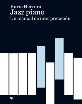 HERRERA E. - JAZZ PIANO (UN MANUAL DE INTERPRETACIÓN)