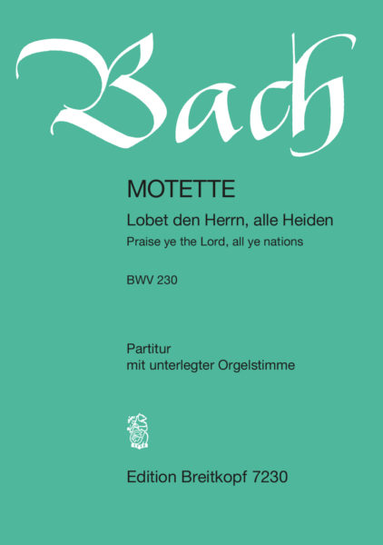 BACH J.S. - MOTETE LOBET DEN HERRN,ALLE HEIDEN - BWV.230