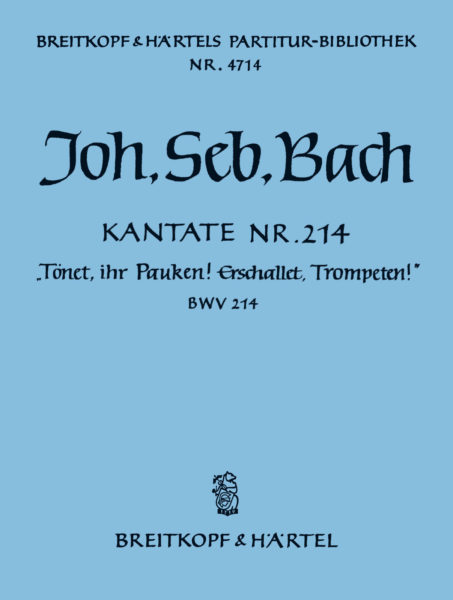 BACH J.S. CANTATA Nº 214 TONET IHR PAUKEN ERSCHALLET TROMPETEN