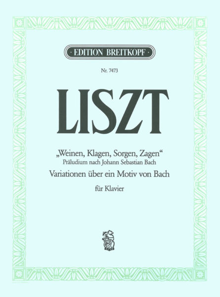 LISZT F. - WIEGEN  KLAGEN, SORGEN, ZAGEN - PRELUDIO Y VARIACIONES SOBRE TEMA DE J.S. BACH