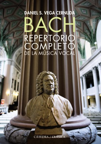 VEGA CERNUDA D. - BACH REPERTORIO COMPLETO DE LA MUSICA VOCAL