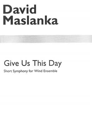 MASLANKA D. - GIVE US THIS - PARTITURA GENERAL
