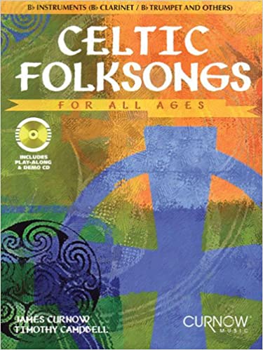 CURNOW /CAMPBELL - CELTIC FOLKSONGS FOR ALL AGES (Bb instr.-CL/TP, etc...) (+CD)