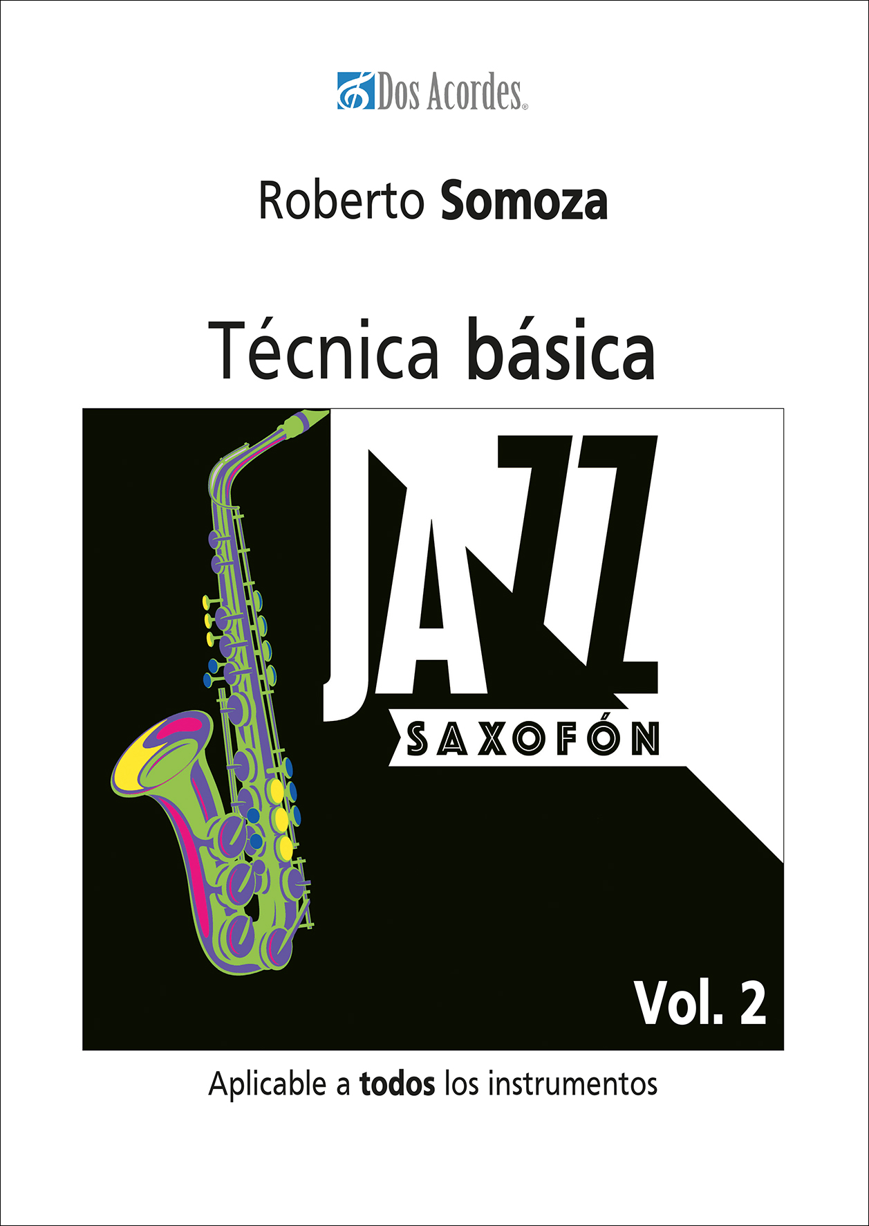 Somoza R. - Jazz saxofón:Técnica básica aplicable a todos los instrumentos,vol.2