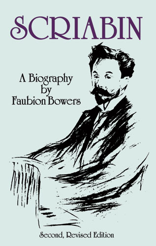 BOWERS F. - SCRIABIN A BIOGRAPHY -