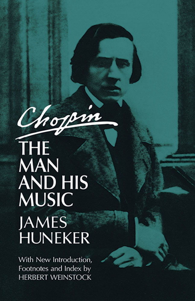 HUNEKER J. - CHOPIN MAN AND MUSIC -