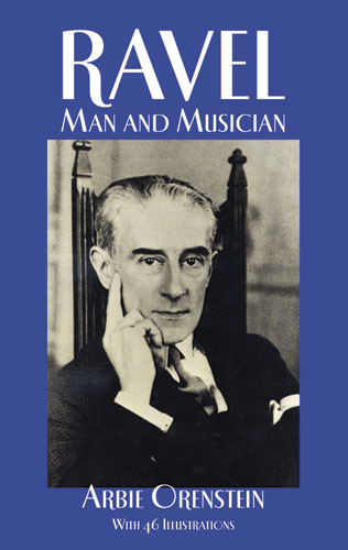 ORENSTEIN A. - RAVEL MAN AND MUSICIAN -
