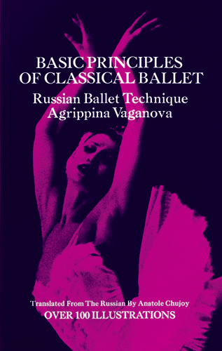 VAGANOVA A. - BASIC PRINCIPLES OF CLASSICAL BALLET -