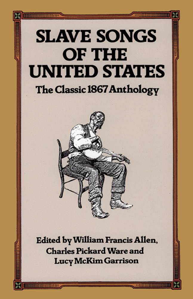 ALLEN W.F. - SLAVE SONGS OF THE UNITED STATES -