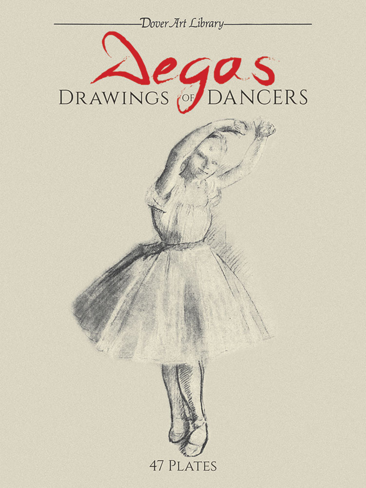 DEGAS - DEGAS DRAWINGS OF DANCERS -