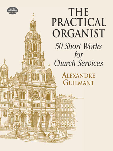 GUILMANT A. - PRACTICAL ORGANIST (50 SHORT WORKS FOR CHURCH SERVICES) -