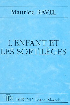 RAVEL M. - ENFANT ET SORTILEGES -GENERAL