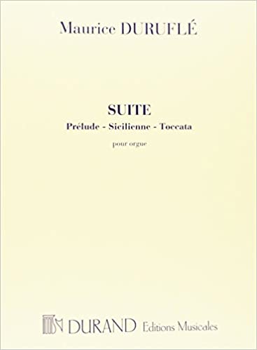 DURUFLE M. - SUITE (PRELUDE- SICILIENNE- TOCCATA ) OP.5