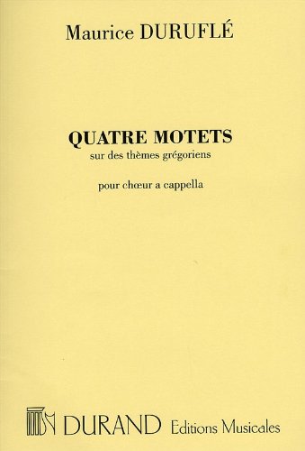 DURUFLE M. - MOTETES ( 4 )  SOBRE TEMAS GREGORIANOS OP.10