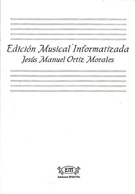 J.M ORTIZ MORALES.- EDICION MUSICAL INFORMATIZADA