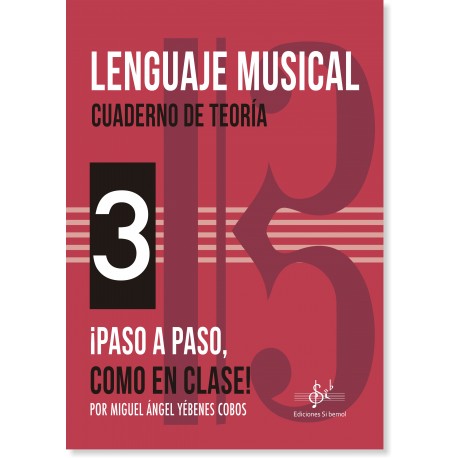 YEBENES M.A. - LENGUAJE MUSICAL VOL.3 CUADERNO TEORIA PASO A PASO, COMO EN CLASE!