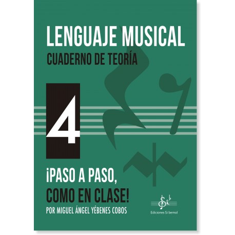 YEBENES M.A. - LENGUAJE MUSICAL VOL.4 CUADERNO TEORIA PASO A PASO, COMO EN CLASE!