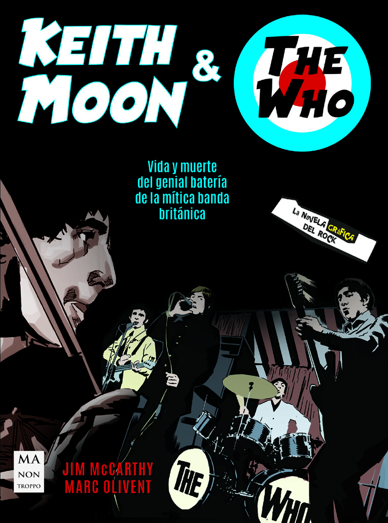 JIM MCCARTHY Y MARC OLIVANT -  KEITH MOON & THE WHO (NOVELA GRÁFICA)