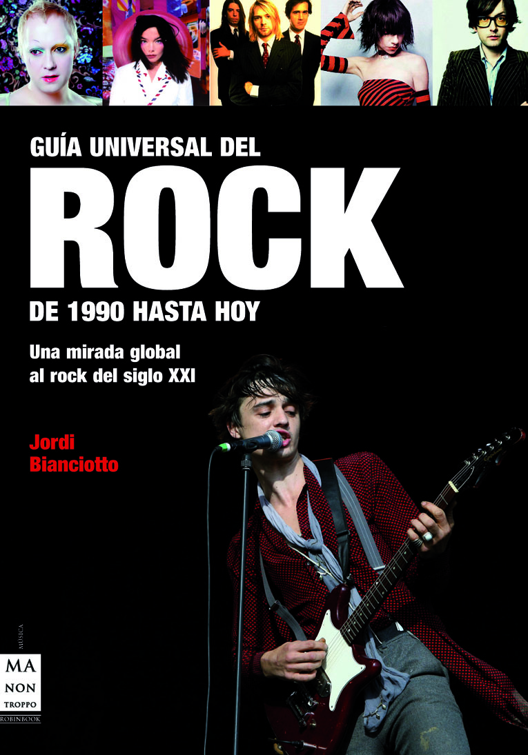 JORDI BIANCIOTTO -  GUÍA UNIVERSAL DEL ROCK. De 1990 hasta hoy