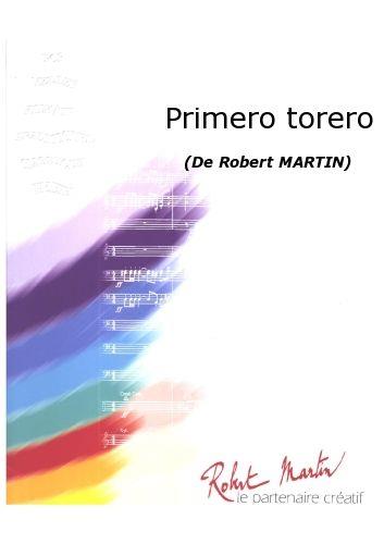 MARTIN R. - PRIMERO TORERO BANDA (PARTITURA  Y PARTES)