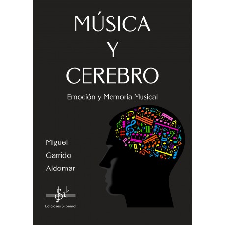 GARRIDO ALDOMAR M. - MUSICA Y CEREBRO - EMOCION Y MEMORIA MUSICAL