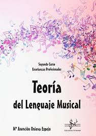 ONIEVA ESPEJO MªA. - TEORIA DEL LENGUAJE MUSICAL V.2 ( ENS PROFESIONAL)