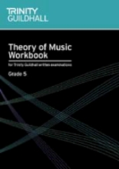 TRINITY COLLEGE - THEORY WORKBOOK GRADE 5