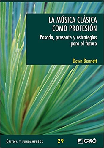 BENNETT D. - LA MUISICA CLASICA COMO PROFESION