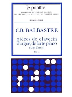 BALBASTRE C.B. - PIEZAS DE CLAVECIN ORGANO Y DE FUERTE PIANO "LE PUPITRE"