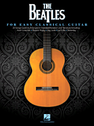 BEATLES - FOR EASY CLASSICAL GUITAR -