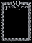 GERSHWIN G.- 50 GERSHWIN CLASSICS