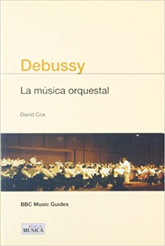 COX D. - DEBUSSY  LA MUSICA ORQUESTAL