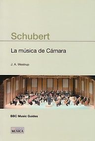 WESTRUPP J.A. - LA MUSICA DE CÁMARA DE SCHUBERT