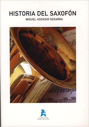 SEGARRA ASENSIO M . - HISTORIA DEL SAXOFON