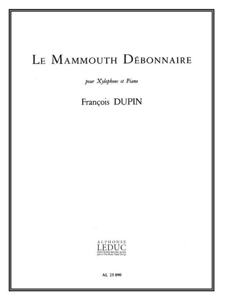 DUPIN F. - LE MAMMOUTH DEBONNAIRE (XILOFONO Y PIANO)