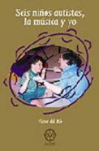 DEL RIO V. - SEIS NIÑOS AUTISTAS Y YO