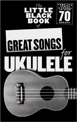 GREAT SONGS FOR UKELELE LITTLE BLACK SONGBOOK (LETRAS CON ACORDES)