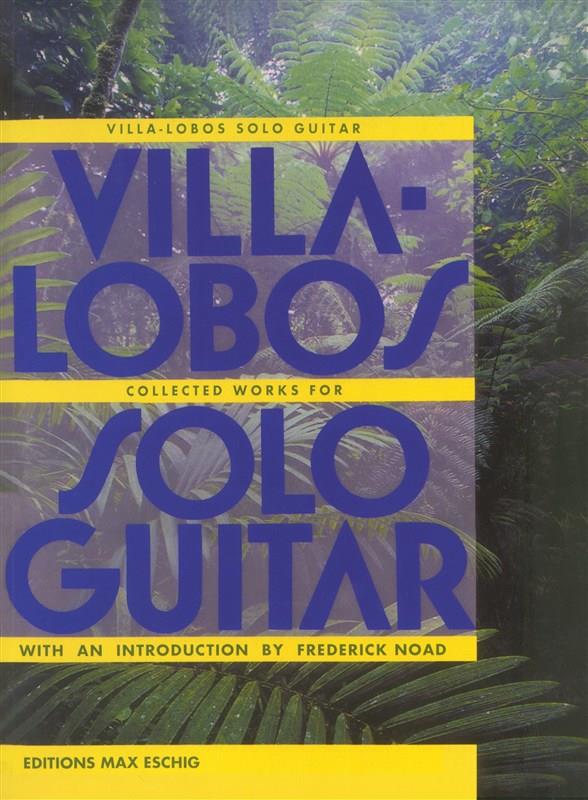 VILLA LOBOS H. - COLLECTED WORKS GUITAR (ESTUDIOS/PRELUDIOS/CHOROS) COMPLETOS