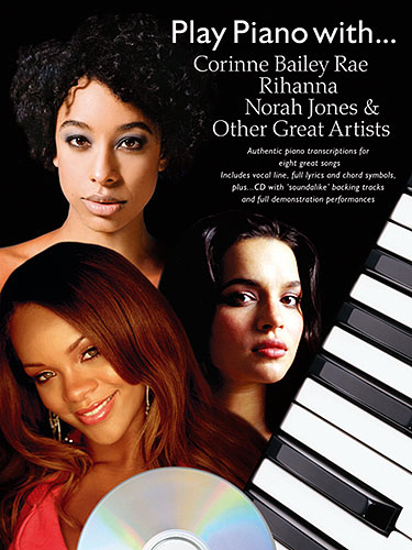 ALBUM - PLAY PIANO WITH CORINNE BAILEY RAE, RIHANNA, NORAH JONES, ETC... (+CD)