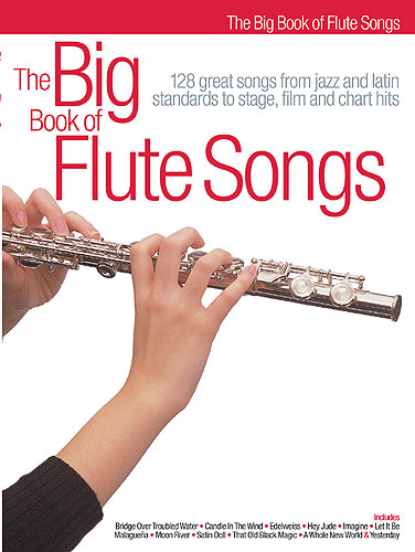THE BIG BOOK OF FLUTE SONGS (128 GREAT SONGS)