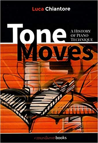CHIANTORE L. - TONE MOVES +CD *INGLES* (A HISTORY OF PIANO TECHNIQUE)
