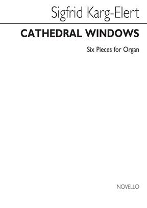 KARG ELERT S. - CATHEDRAL WINDOWS (PIEZAS ORGANO) -