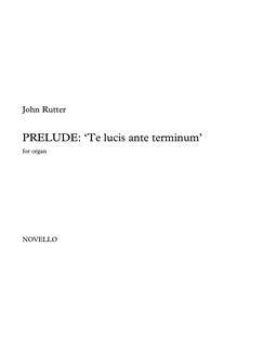 RUTTER J. - PRELUDE : TE LUCIS ANTE TERMINUM - ORGANO