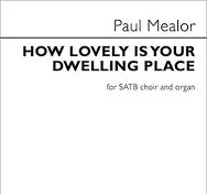 MEALOR P. - HOW LOVELY IS YOUR DWELING PLACE  CORO SATB Y ORGANO