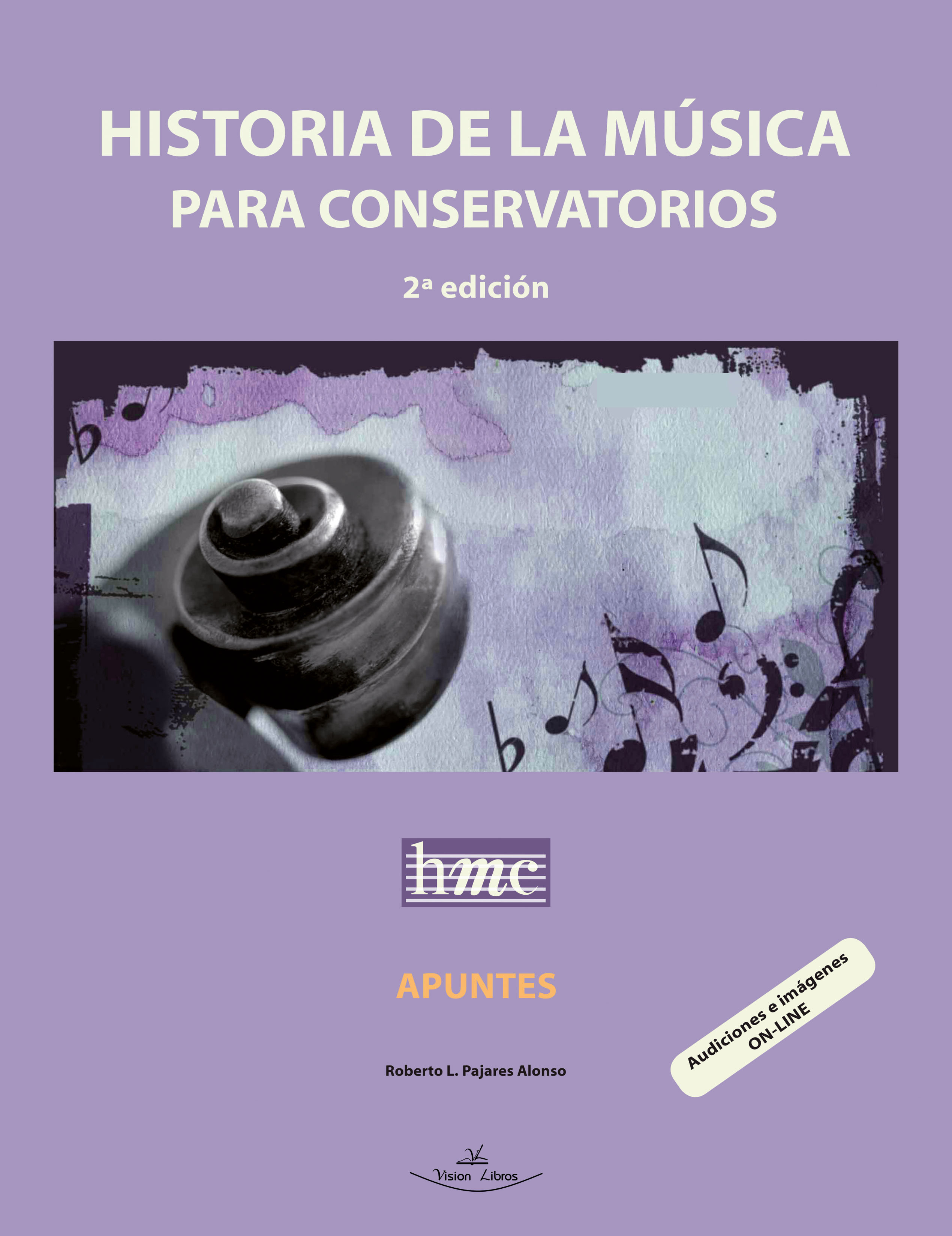 PAJARES R. - HISTORIA DE LA MUSICA EN LOS CONSERVATORIOS (2ª edicion) *APUNTES* + AUDICION E IMAGEN