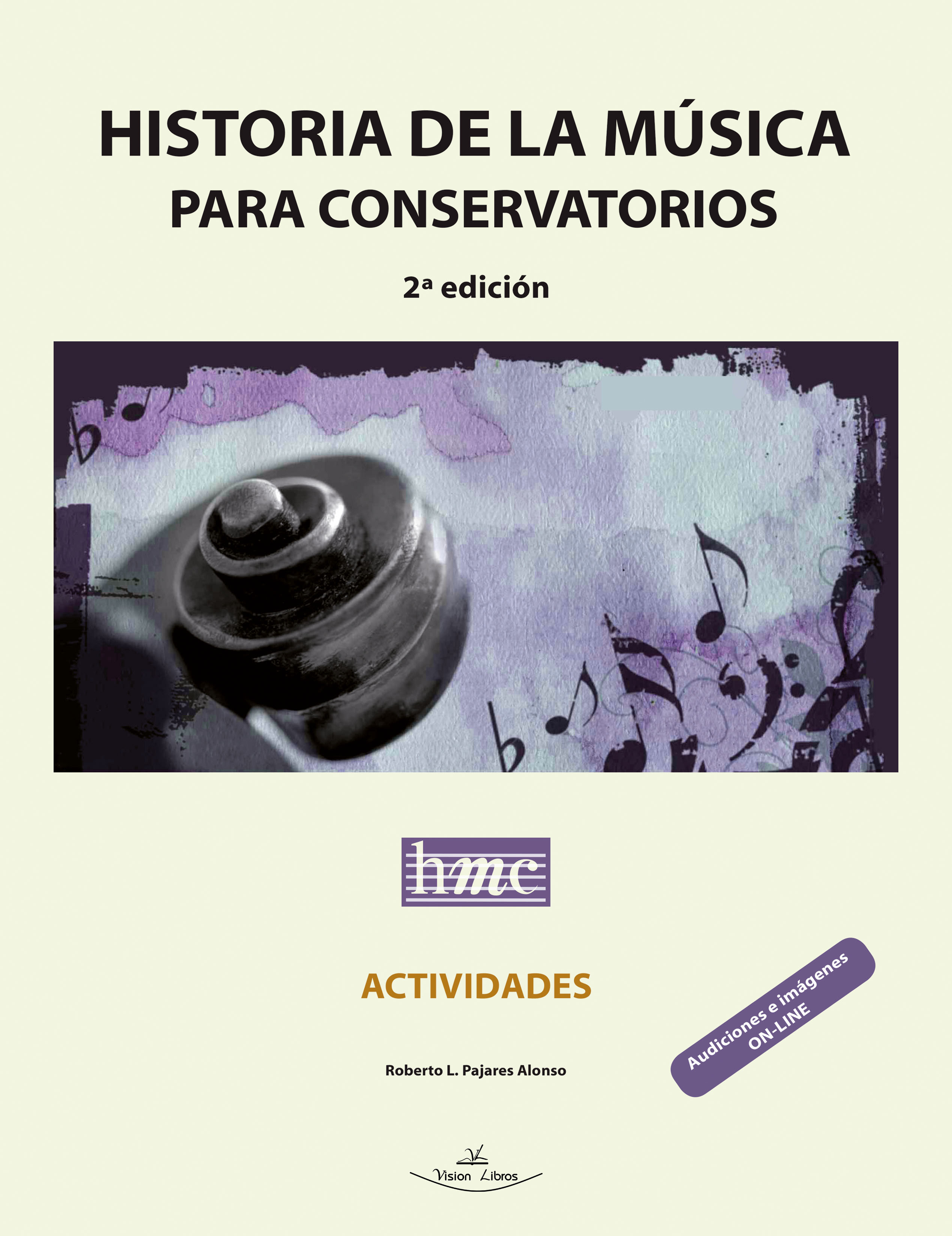 PAJARES R. - HISTORIA DE LA MUSICA EN LOS CONSERVATORIOS (2ª edicion) + *ACTIVIDADES* AUDICION E IMA