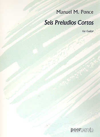 PONCE M. - PRELUDIOS CORTOS (6) -
